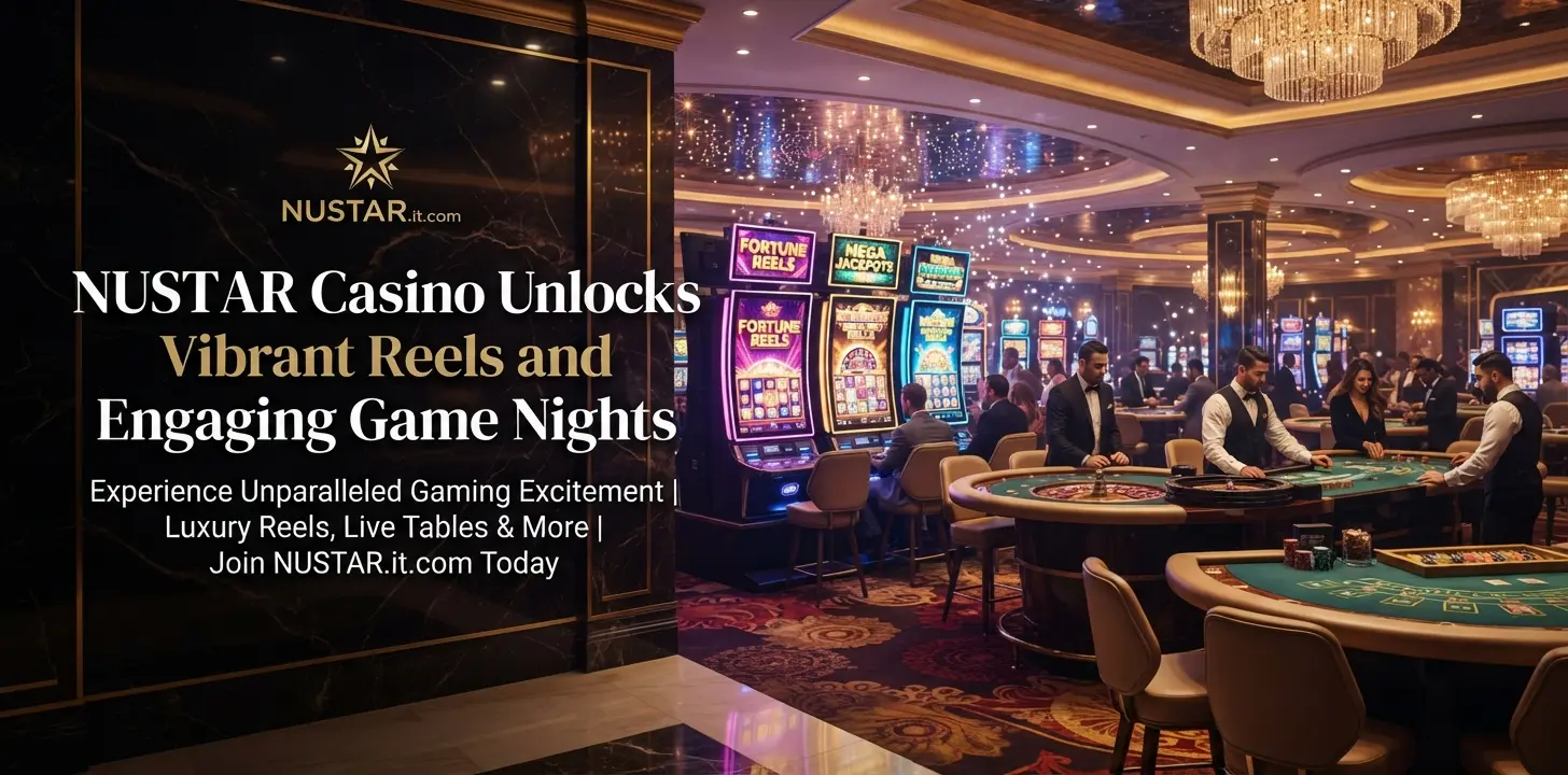 NUSTAR Casino Unlocks Vibrant Reels and Engaging Game Nights